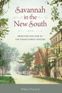 Savannah in the New South : from the Civil War to the twenty-first century /