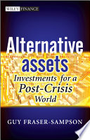 Alternative assets : investments for a post-crisis world /