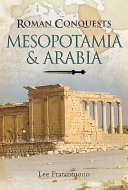 Roman conquests : Mesopotamia & Arabia /