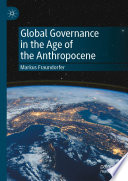 Global Governance in the Age of the Anthropocene /