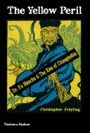 The yellow peril : Dr. Fu Manchu & the rise of Chinaphobia /