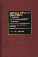 Reducing employee absenteeism through self-management training : a research-based analysis and guide /