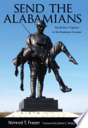 Send the Alabamians : World War I fighters in the Rainbow Division /