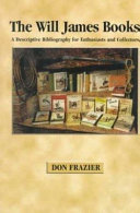 The Will James books : a descriptive bibliography for enthusiasts and collectors /