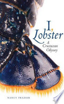 I, Lobster : a crustacean odyssey /