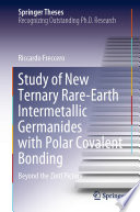 Study of New Ternary Rare-Earth Intermetallic Germanides with Polar Covalent Bonding : Beyond the Zintl Picture /