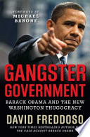 Gangster government : Barack Obama and the new Washington thugocracy /