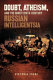 Doubt, atheism, and the nineteenth-century Russian intelligentsia /