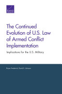 The continued evolution of U.S. Law of Armed Conflict implementation : implications for the U.S. military /