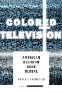 Colored television : American religion gone global /