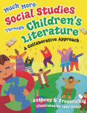 Much more social studies through children's literature : a collaborative approach /