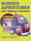Science adventures with children's literature : a thematic approach /