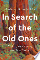 In search of the old ones : an odyssey among ancient trees /