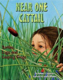 Near one cattail : turtles, logs, and leaping frogs /