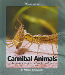 Cannibal animals : animals that eat their own kind /