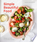 Simple beautiful food : recipes and riffs for everyday cooking /