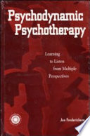 Psychodynamic psychotherapy : learning to listen from multiple perspectives /