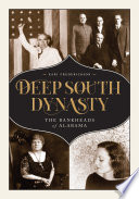 Deep South dynasty : the Bankheads of Alabama /