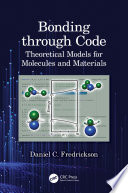 Bonding through code : theoretical models for molecules and materials /