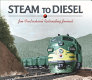Steam to diesel : Jim Fredrickson's railroading journal /