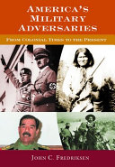 America's military adversaries : from colonial times to the present /