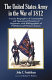 The United States Army in the War of 1812 : concise biographies of commanders and operational histories of regiments, with bibliographies of published and primary resources /