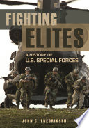 Fighting elites : a history of U.S. special forces /