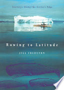Rowing to latitude : journeys along the Arctic's edge /