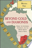 Beyond gold and diamonds : genre, the authorial informant, and the British South African novel /