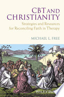 CBT and christianity : strategies and resources for reconciling faith in therapy /