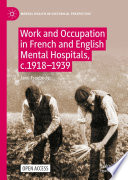 Work and Occupation in French and English Mental Hospitals,  c.1918-1939  /