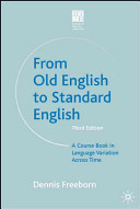 From Old English to standard English : a course book in language variation across time /
