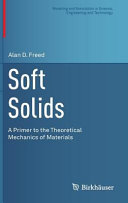 Soft solids : a primer to the theoretical mechanics of materials /