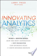 Innovating analytics : word of mouth index--use the next generation of net promoter to increase sales and drive results /