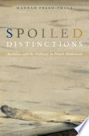 Spoiled distinctions : aesthetics and the ordinary in French modernism /