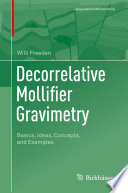 Decorrelative Mollifier Gravimetry : Basics, Ideas, Concepts, and Examples /