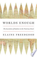 Worlds enough : the invention of realism in the Victorian novel /