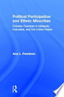 Political participation and ethnic minorities : Chinese overseas in Malaysia, Indonesia, and the United States /