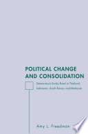 Political Change and Consolidation : Democracy's Rocky Road in Thailand, Indonesia, South Korea, and Malaysia /
