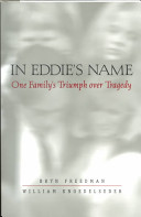In Eddie's name : one family's triumph over tragedy /