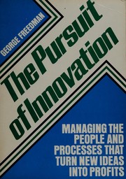 The pursuit of innovation : managing the people and processes that turn new ideas into profits /