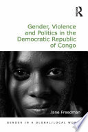 Gender, violence and politics in the Democratic Republic of Congo /