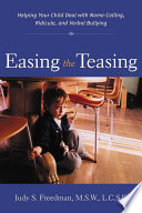 Easing the teasing : helping your child cope with name-calling, ridicule, and verbal bullying /