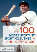 The 100 most important sporting events in American history /