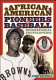 African American pioneers of baseball : a biographical encyclopedia /