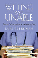 Willing and unable : doctors' constraints in abortion care /