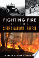 Fighting fire in the Sierra National Forest /
