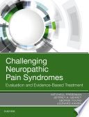 Challenging neuropathic pain syndromes : evaluation and evidence-based treatment /