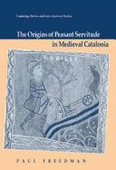 The origins of peasant servitude in medieval Catalonia /