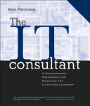 The IT consultant : a commonsense framework for managing the client relationship /